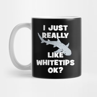 I just really like whitetips ok? Mug